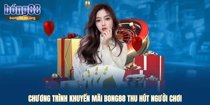 Khuyến Mãi Bong88 Cực Chất Cho Người Chơi Mới Và VIP 2 Chương trình khuyến mãi bong88 thu hút người chơi