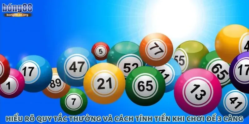 Cách Dự Đoán Đề 3 Càng Chính Xác Để Thắng Lớn Dễ Dàng 2 Hiểu rõ quy tắc thưởng và cách tính tiền khi chơi đề 3 càng