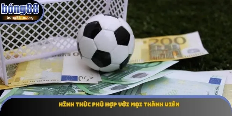 Mẹo Chiến Thắng Kèo - Những Thủ Thuật Độc Lạ Bạn Cần Biết 2 Hình thức phù hợp với mọi thành viên