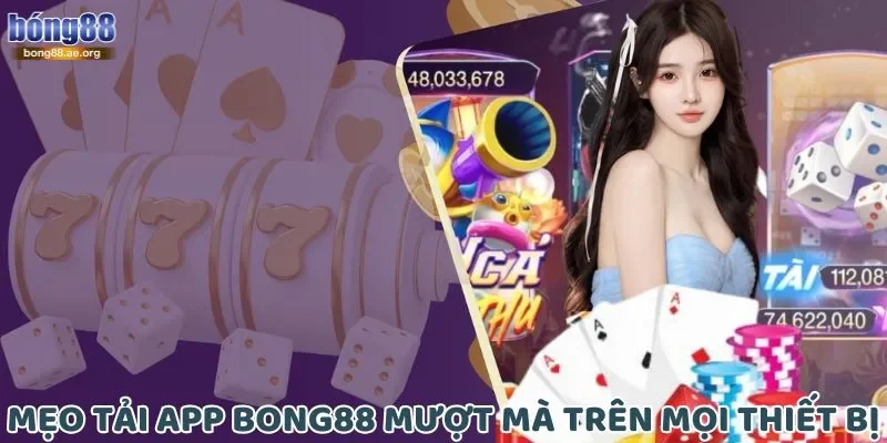Tải App Bong88 - Trải Nghiệm Cá Cược An Toàn, Nhanh Chóng 3 Mẹo tải app Bong88 mượt mà trên mọi thiết bị