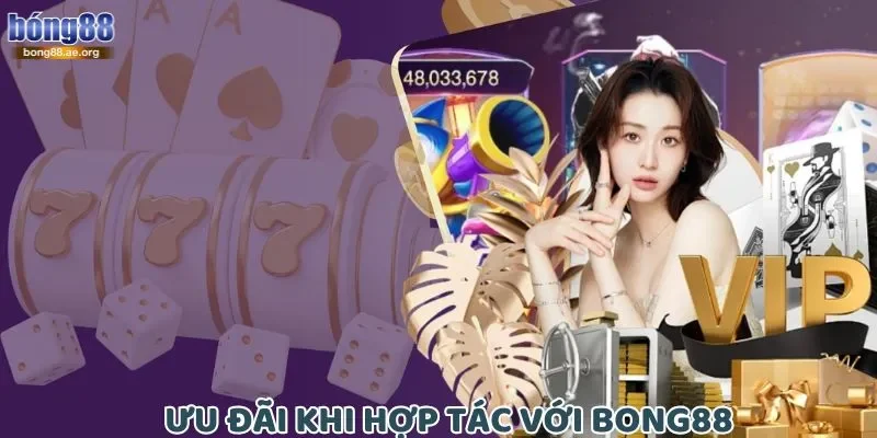 Trở Thành Đại Lý Bong88 - Cơ Hội Kinh Doanh Tiềm Năng 1 Ưu đãi khi hợp tác với Bong88